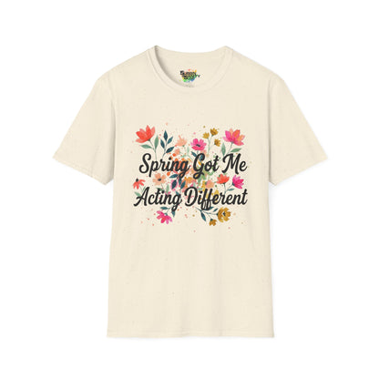 "Spring Got Me Acting Different" Unisex Soft Style T-Shirt
