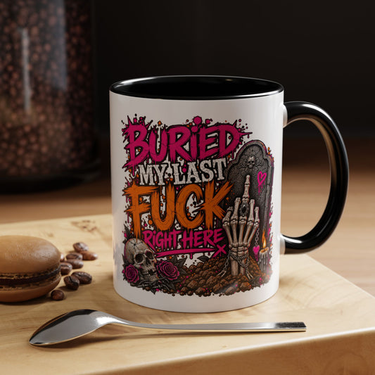 I Buried My Last Fuck Right Here Coffee Mug | Sarcastic Gothic Ceramic Mug by Subbin4Sanity
