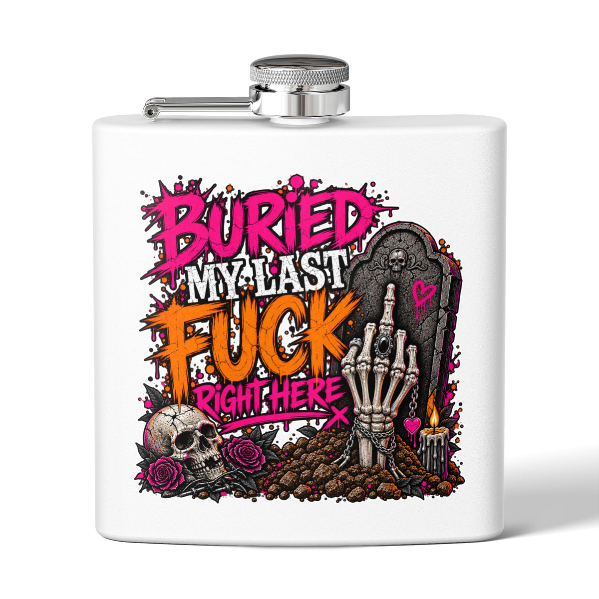 I Buried My Last Fuck Right Here 6oz Stainless Steel Flask | Sarcastic Gothic Statement Flask by Subbin4Sanity