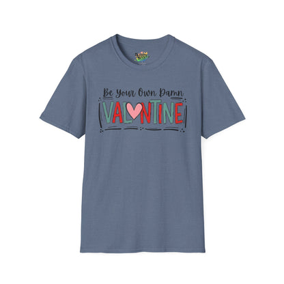 Be Your Own Damn Valentine T-Shirt – Cute Graphic Tee | Unisex Softstyle Valentine’s Day Shirt