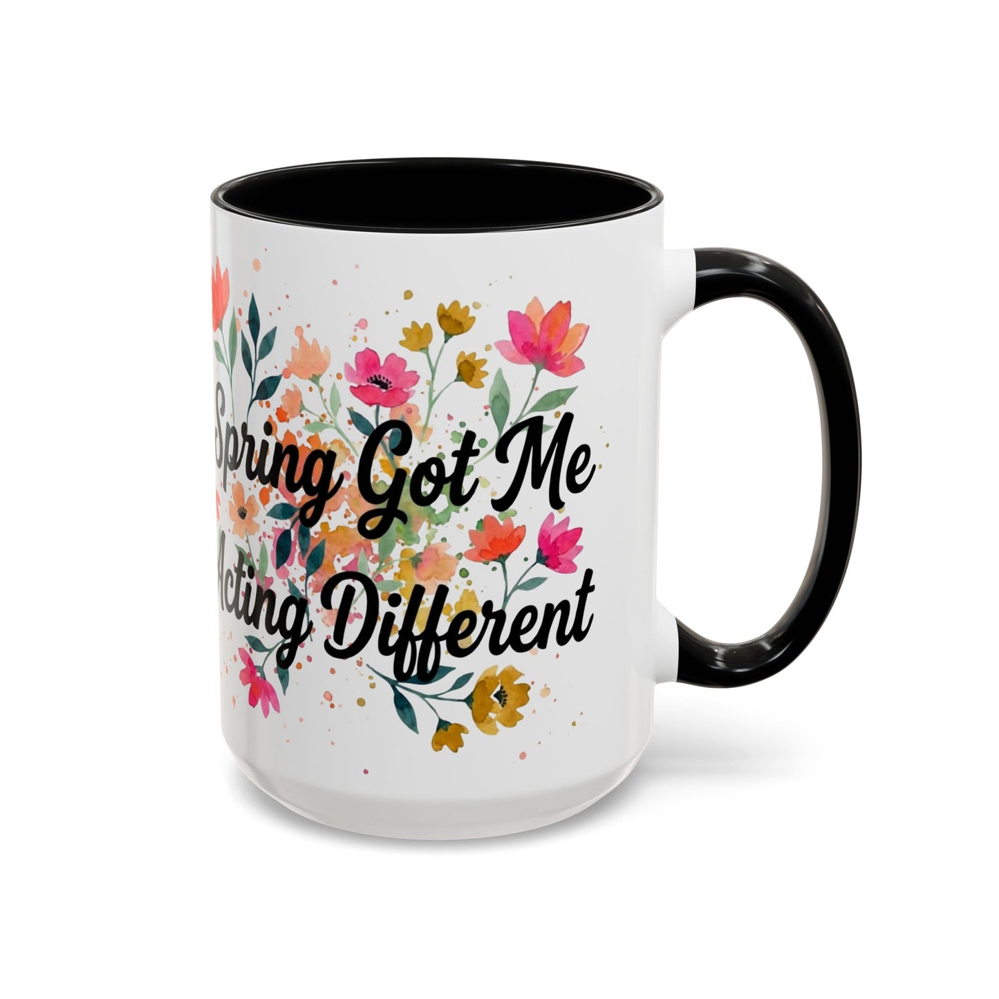 "Spring Got Me Acting Different" - 11oz Coffee Mug