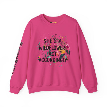 "She's A Wildflower Act Accordingly" — Sweatshirt