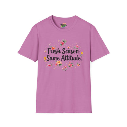 "Fresh Season Same Attitude" Unisex Soft Style T-Shirt