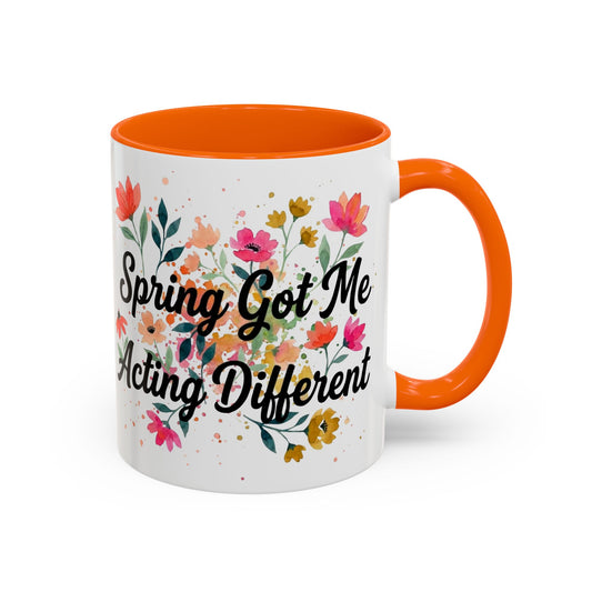 "Spring Got Me Acting Different" - 11oz Coffee Mug