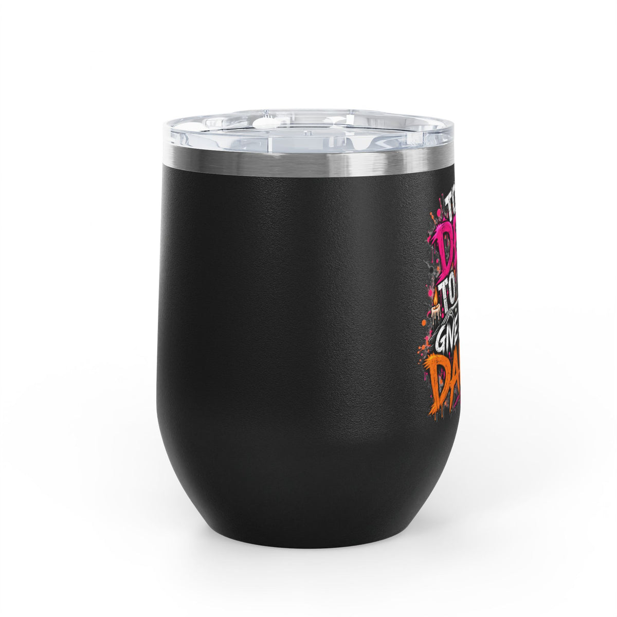 Too Dead To Give A Damn 12oz Wine Tumbler | Sarcastic Gothic Stainless Steel Cup by Subbin4Sanity