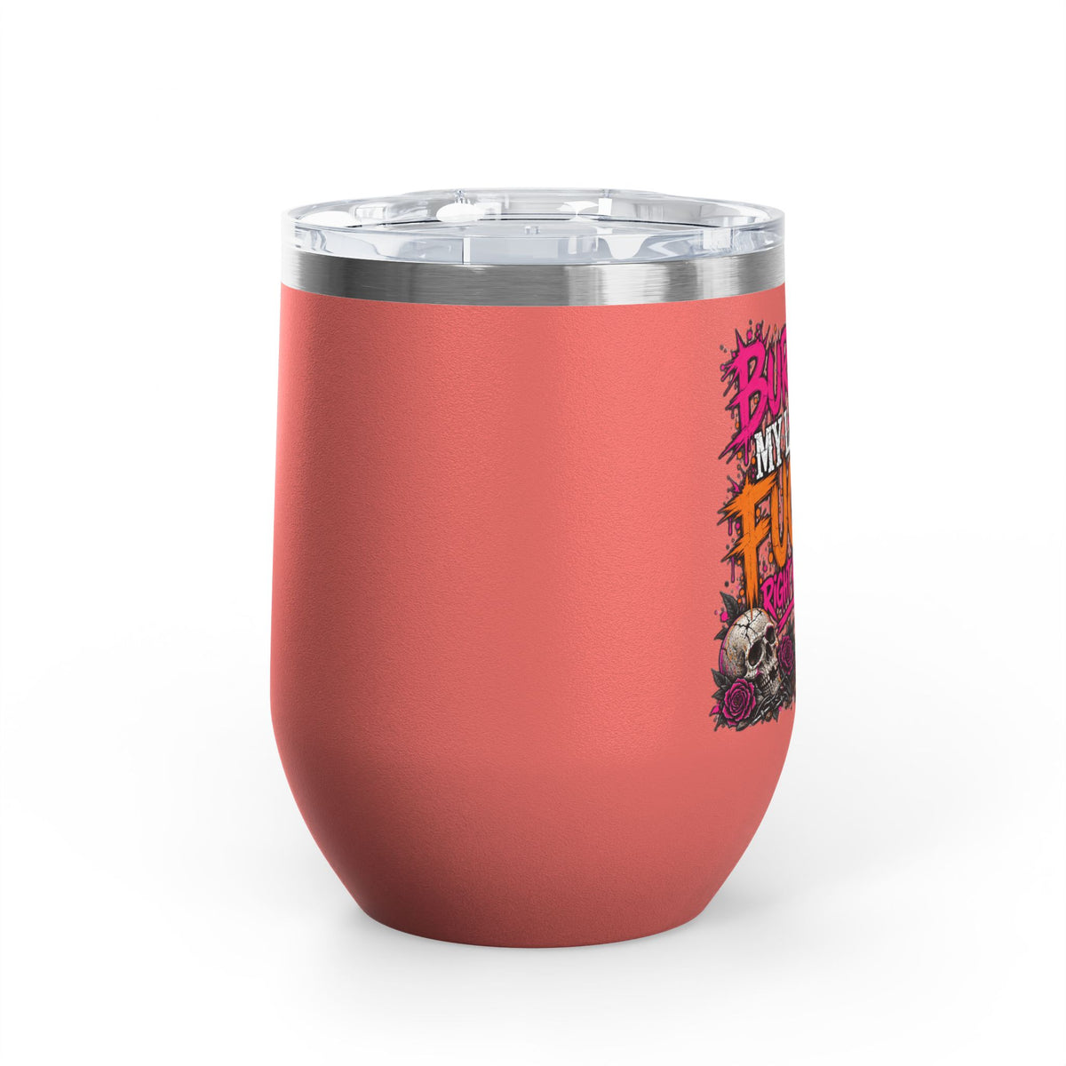 I Buried My Last Fuck Right Here 12oz Wine Tumbler | Sarcastic Gothic Stainless Steel Cup by Subbin4Sanity