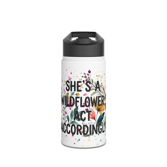 "She's A Wildflower Act Accordingly" - Water Bottle