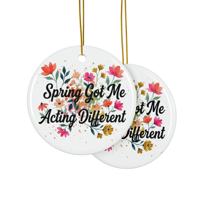 "Spring Got Me Acting Different" Ceramic Ornament, (1pc, 3pcs, 5pcs, 10pcs)