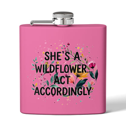 "She's A Wildflower Act Accordingly" - Stainless Steel 6oz Hip Flask