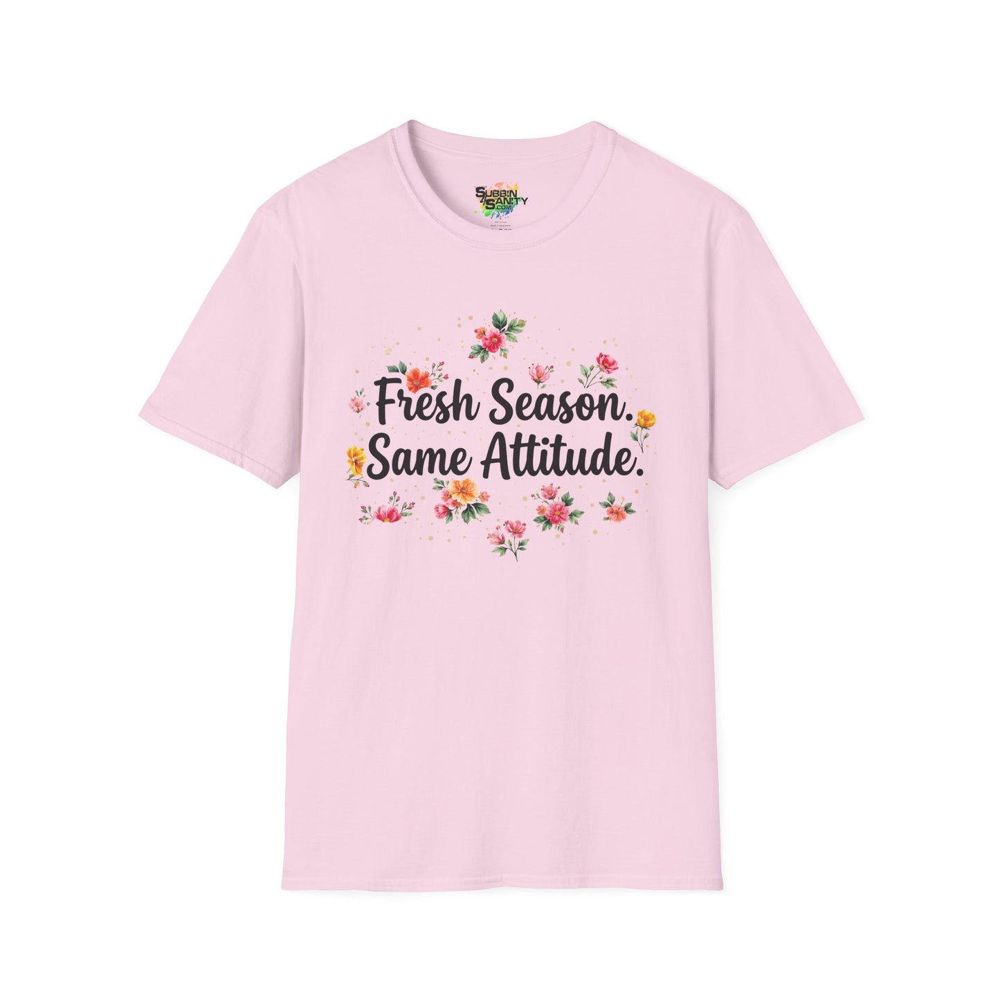 "Fresh Season Same Attitude" Unisex Soft Style T-Shirt