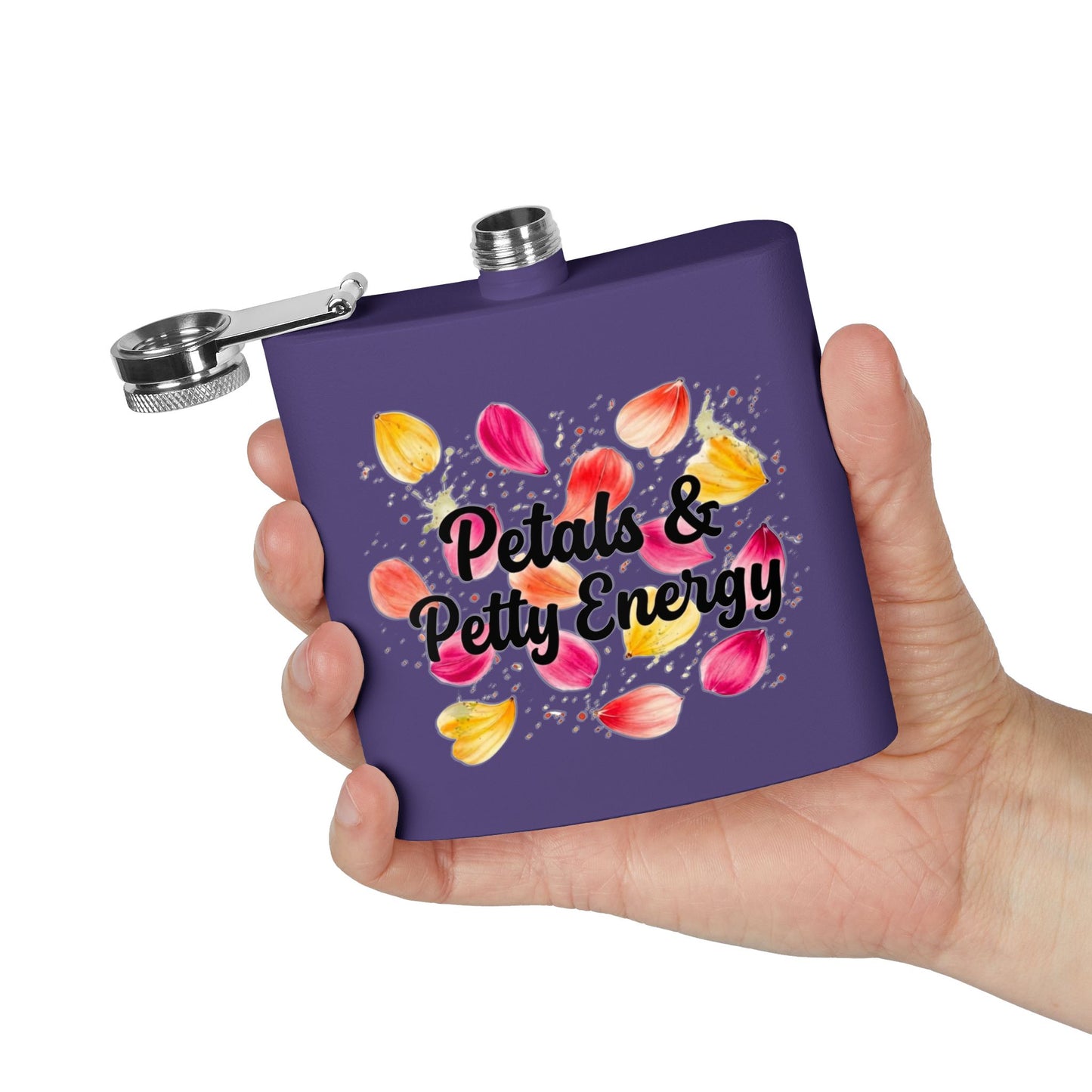 "Petals & Petty Energy" - Stainless Steel 6oz Hip Flask