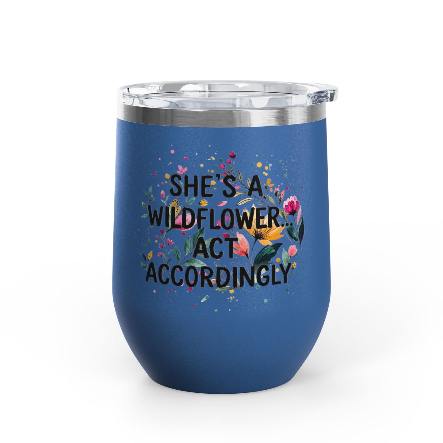"She's A Wildflower Act Accordingly" - 12oz Insulated Wine Tumbler