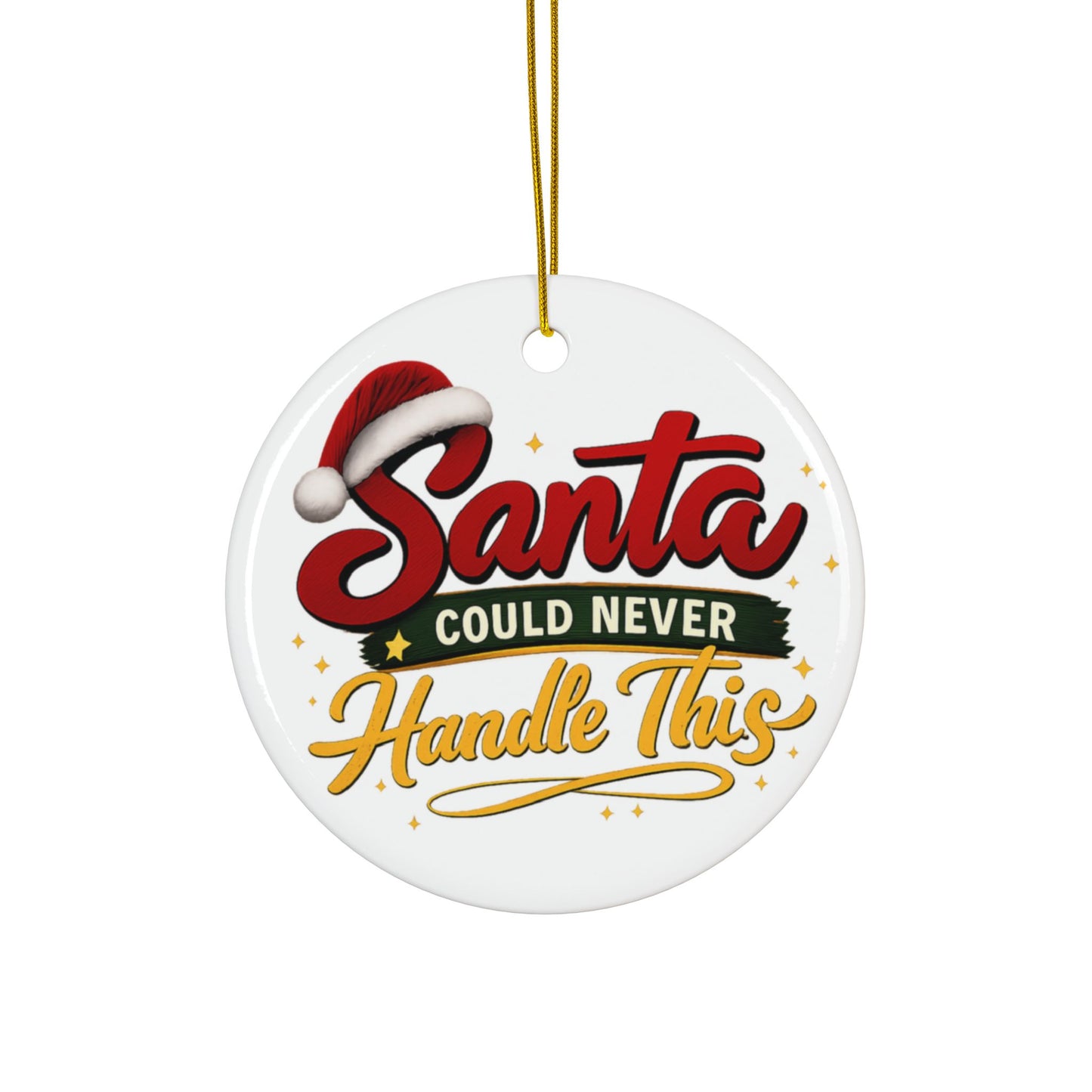 Santa Can’t Handle This Ceramic Ornament | Funny Christmas Tree Decor & Sassy Holiday Keepsake by Subbin4Sanity