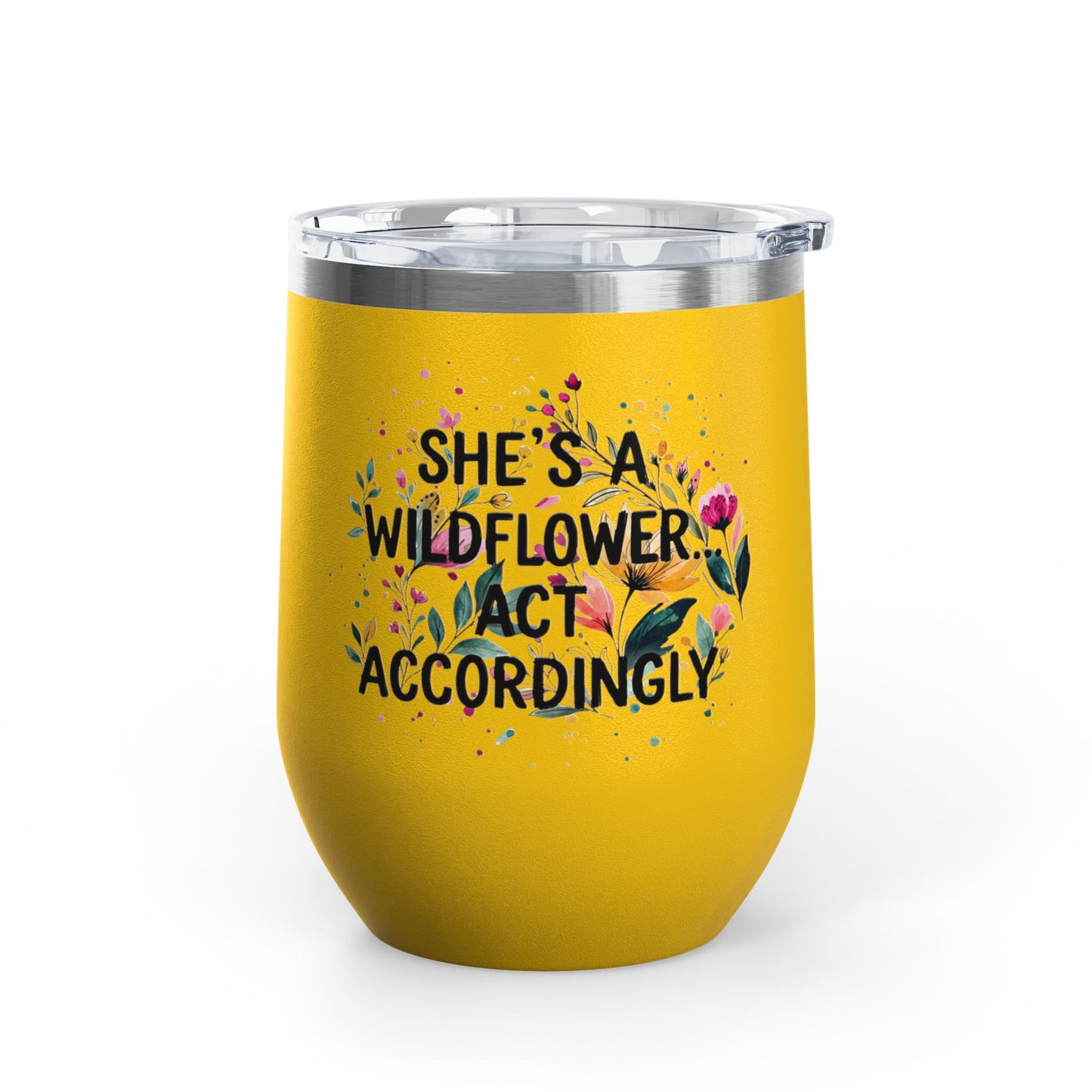 "She's A Wildflower Act Accordingly" - 12oz Insulated Wine Tumbler