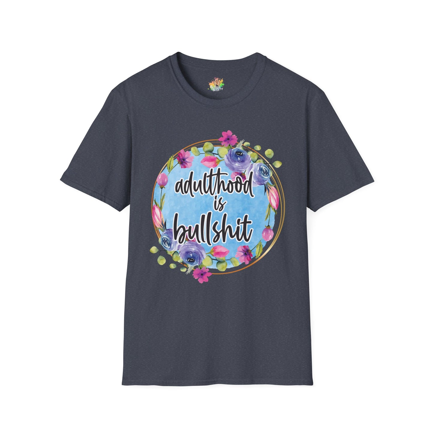 Adulthood Is Bullshit Graphic T-Shirt | Funny Adult Life Statement Tee by Subbin4Sanity