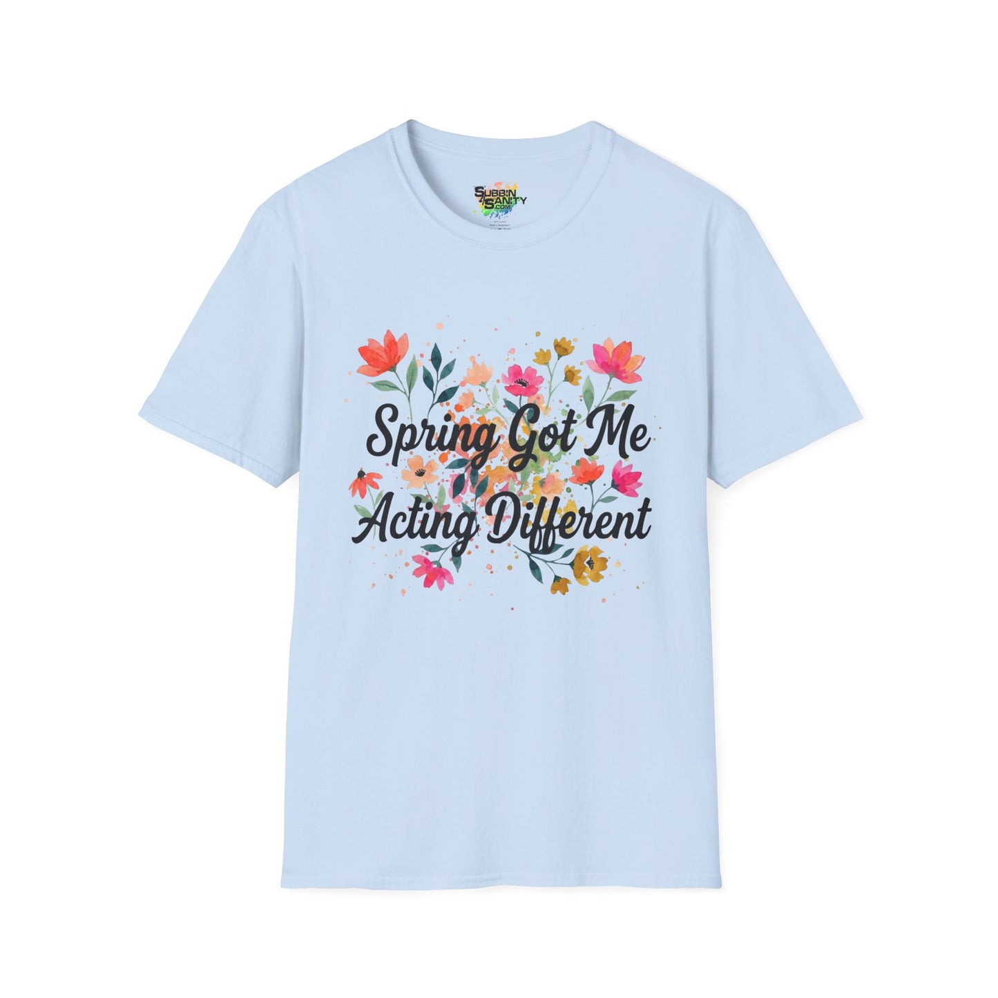 "Spring Got Me Acting Different" Unisex Soft Style T-Shirt