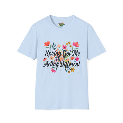 "Spring Got Me Acting Different" Unisex Soft Style T-Shirt