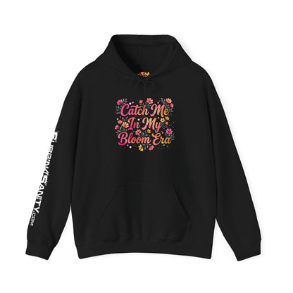 "Catch Me In My Bloom Era" - Hoodie