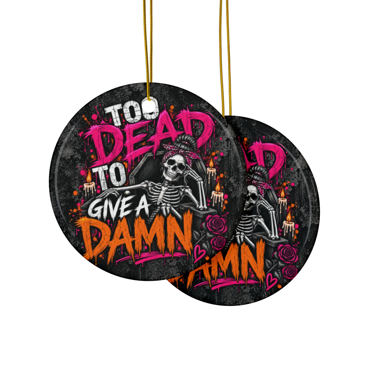 Too Dead To Give A Damn Ceramic Ornament | Sarcastic Gothic Halloween Ornament & Holiday Gift Tag by Subbin4Sanity