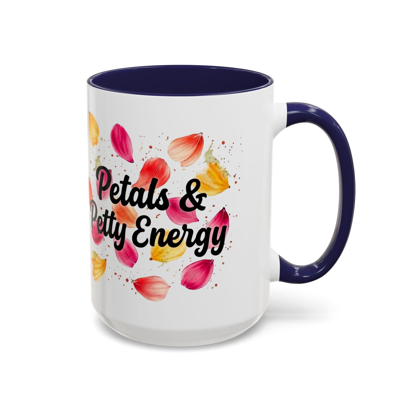 "Petals & Petty Energy" - 11oz Coffee Mug