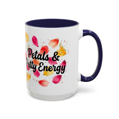 "Petals & Petty Energy" - 11oz Coffee Mug