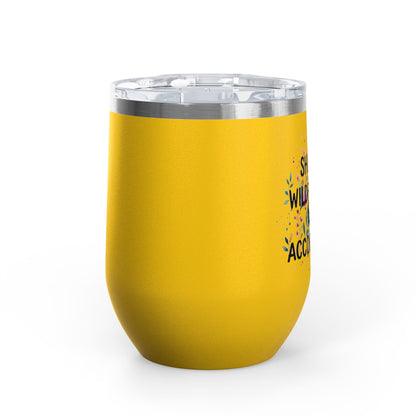 "She's A Wildflower Act Accordingly" - 12oz Insulated Wine Tumbler