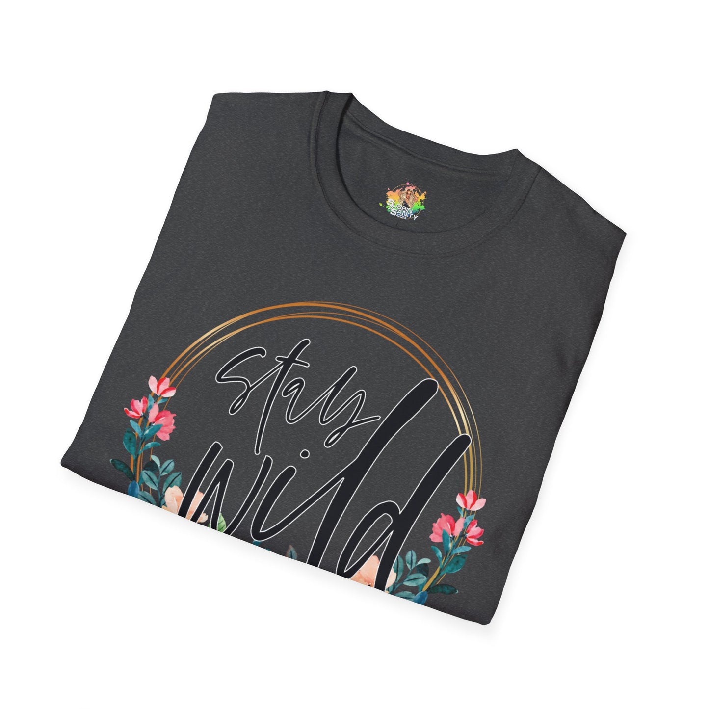 Stay Wild Graphic T-Shirt | Empowering Floral Statement Tee by Subbin4Sanity