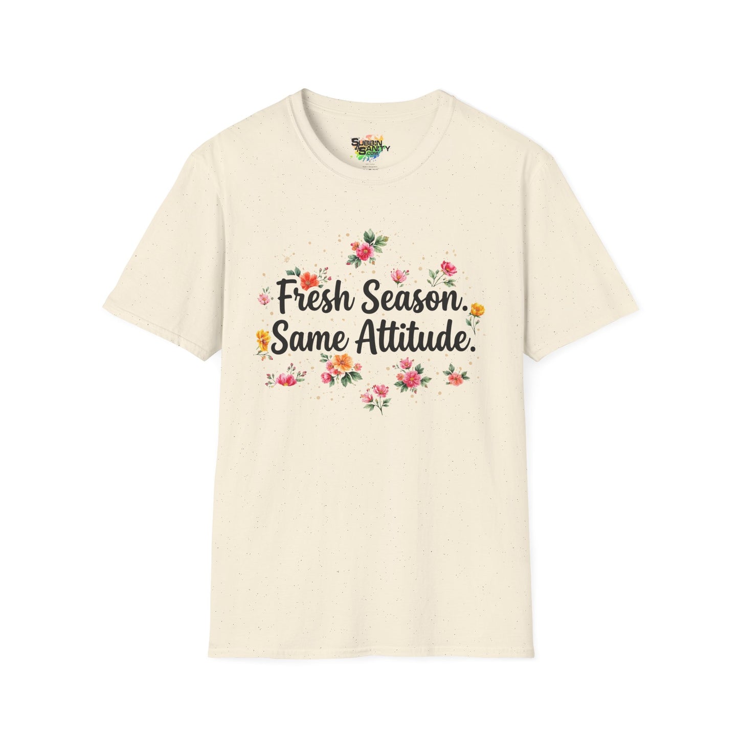 "Fresh Season Same Attitude" Unisex Soft Style T-Shirt