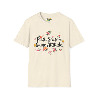 "Fresh Season Same Attitude" Unisex Soft Style T-Shirt