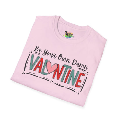 Be Your Own Damn Valentine T-Shirt – Cute Graphic Tee | Unisex Softstyle Valentine’s Day Shirt