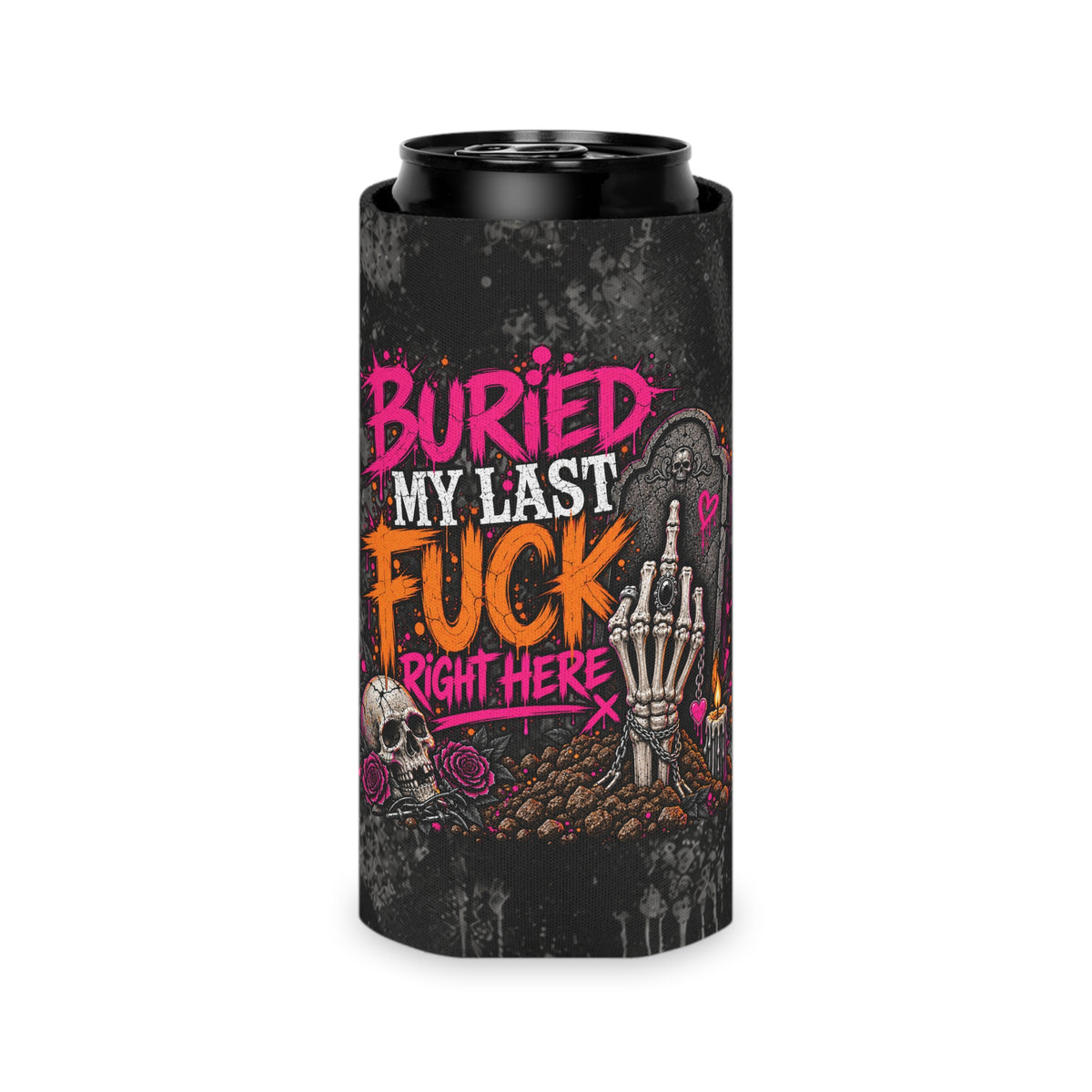 I Buried My Last Fuck Right Here Foam Grip Koozie | Sarcastic Gothic Can Cooler by Subbin4Sanity