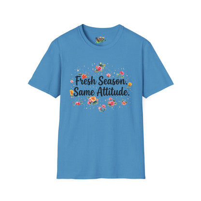 "Fresh Season Same Attitude" Unisex Soft Style T-Shirt