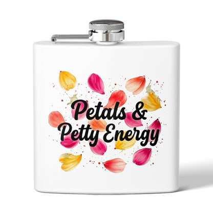 "Petals & Petty Energy" - Stainless Steel 6oz Hip Flask