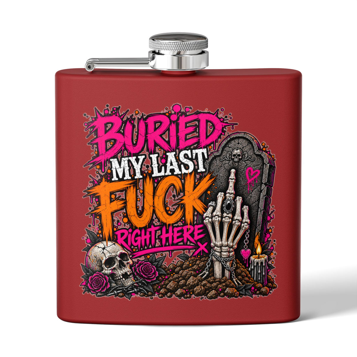 I Buried My Last Fuck Right Here 6oz Stainless Steel Flask | Sarcastic Gothic Statement Flask by Subbin4Sanity
