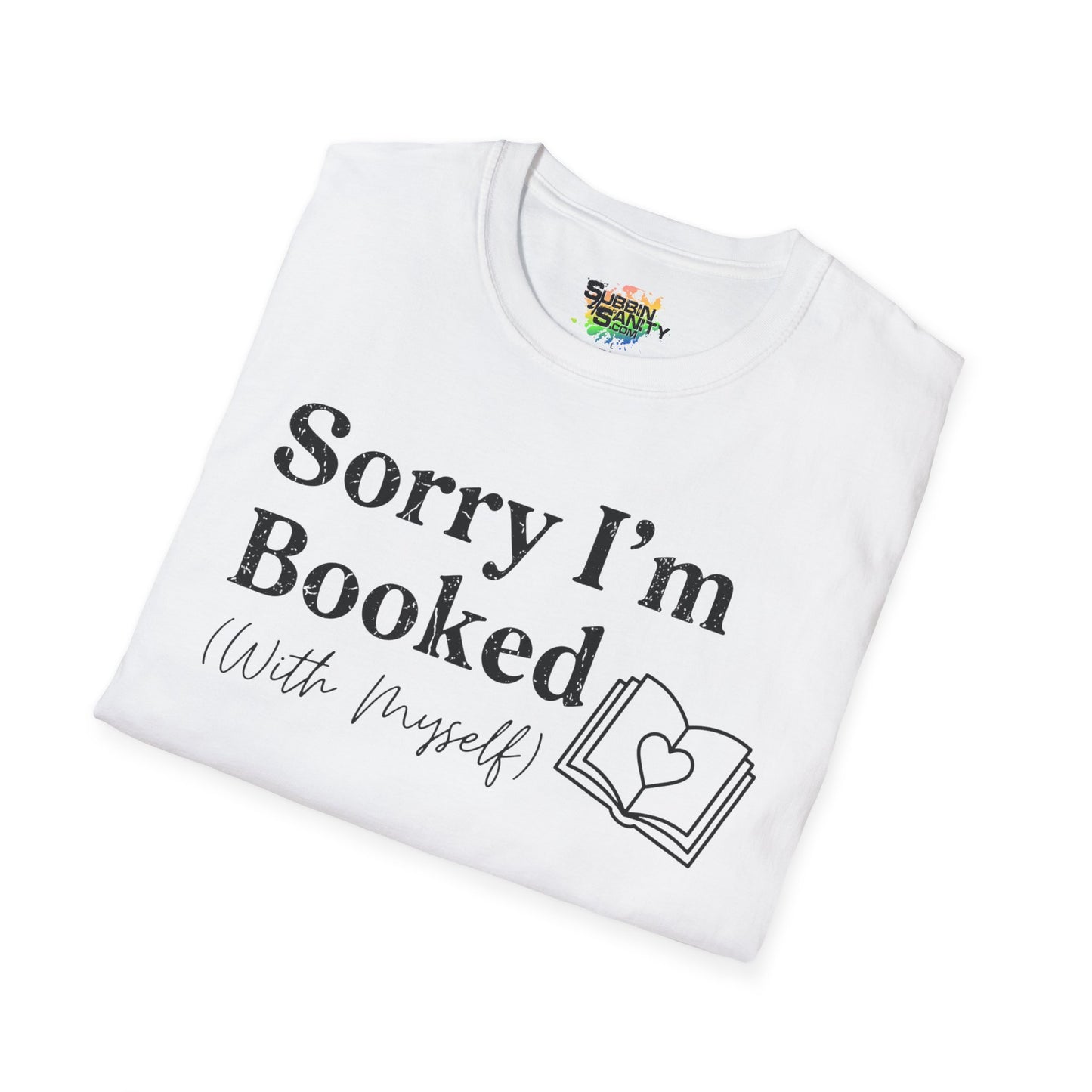 Sorry I'm Booked (With Myself) Valentine T-Shirt – Cute Graphic Tee | Unisex Softstyle Valentine’s Day Shirt