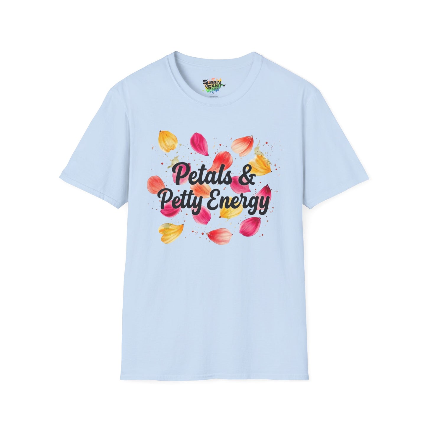 "Petals & Petty Energy" Unisex Soft Style T-Shirt