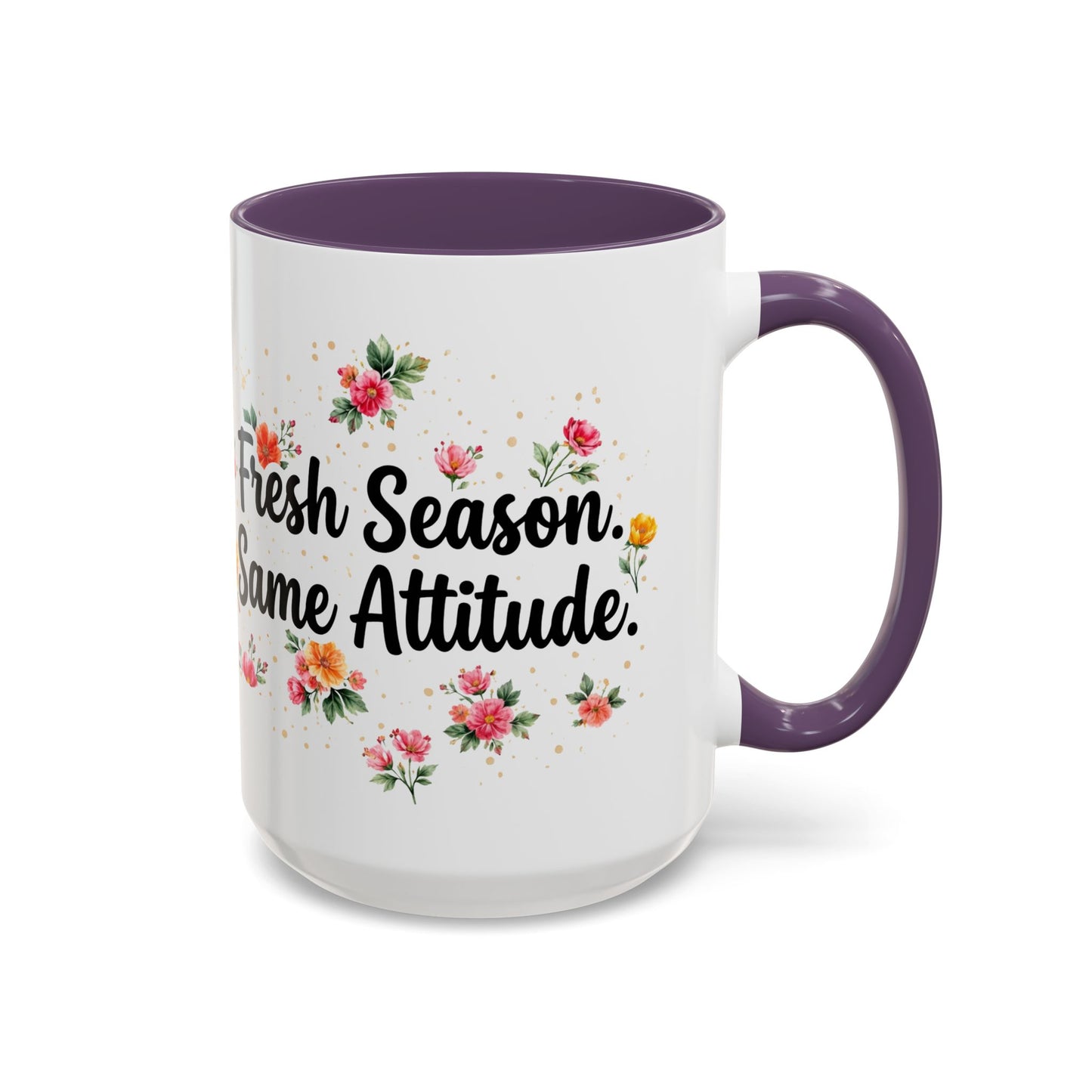 "Fresh Season Same Attitude" - 11oz Coffee Mug