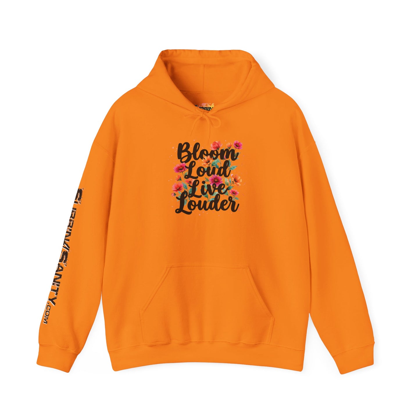 "Bloom Loud Live Louder" - Hoodie
