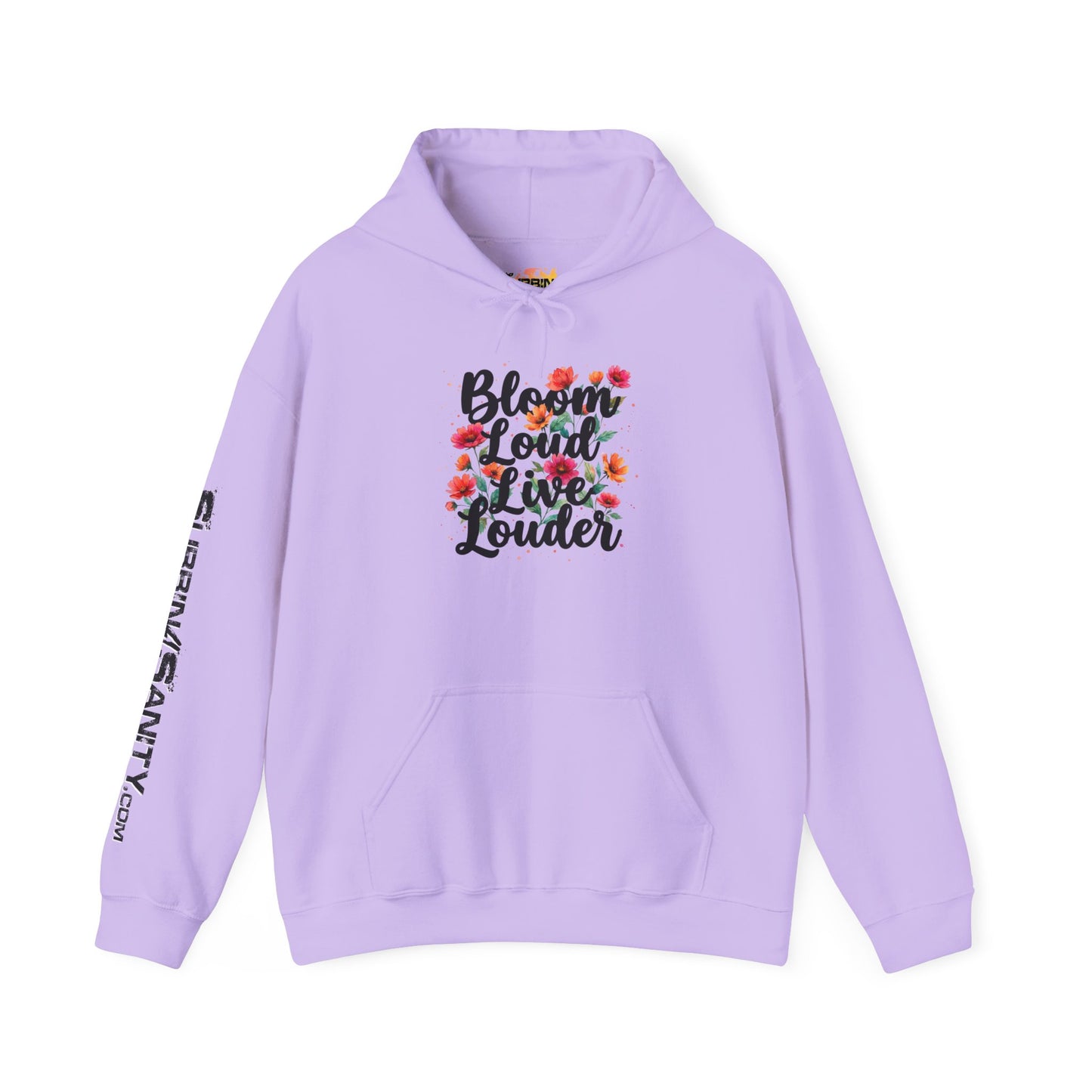 "Bloom Loud Live Louder" - Hoodie