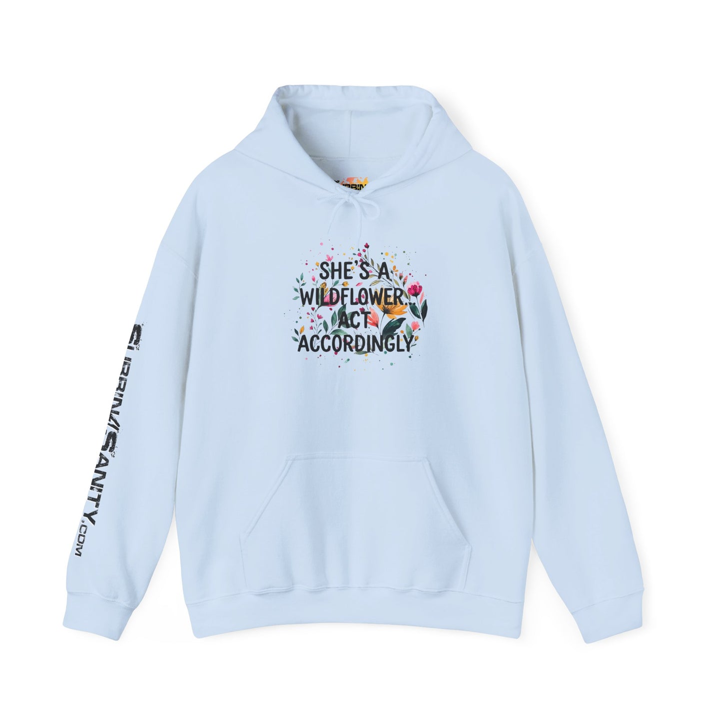 "She's A Wildflower Act Accordingly" - Hoodie