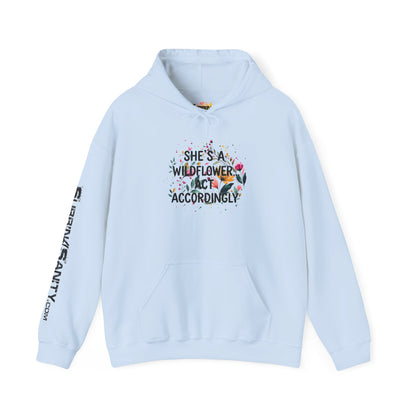 "She's A Wildflower Act Accordingly" - Hoodie
