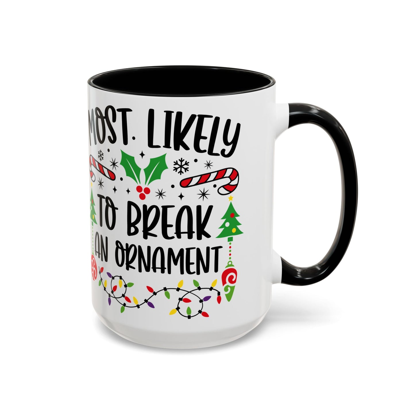 Christmas Coffee Mug, 11oz, "Most likely to break an ornament"