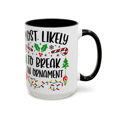 Christmas Coffee Mug, 11oz, "Most likely to break an ornament"