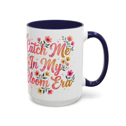 "Catch Me In My Bloom Era" - 11oz Coffee Mug