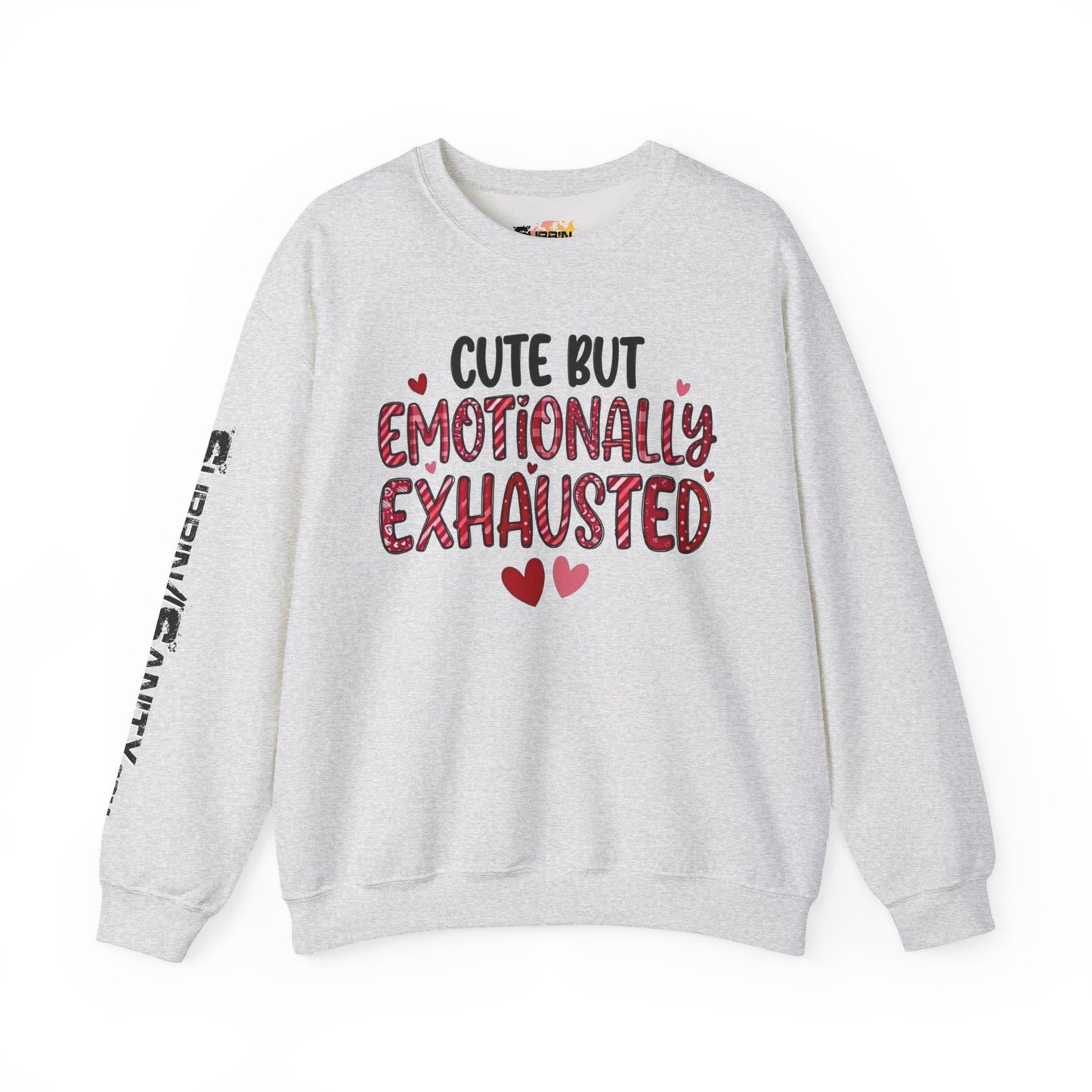 Cute But Emotionally Exhausted Sweatshirt — Cozy Valentine's Day Crewneck