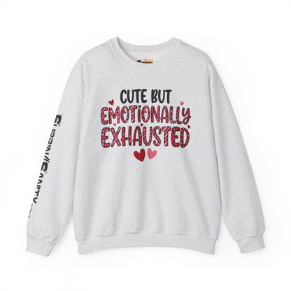 Cute But Emotionally Exhausted Sweatshirt — Cozy Valentine's Day Crewneck