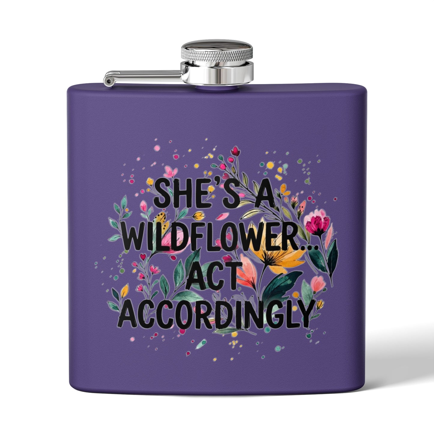 "She's A Wildflower Act Accordingly" - Stainless Steel 6oz Hip Flask
