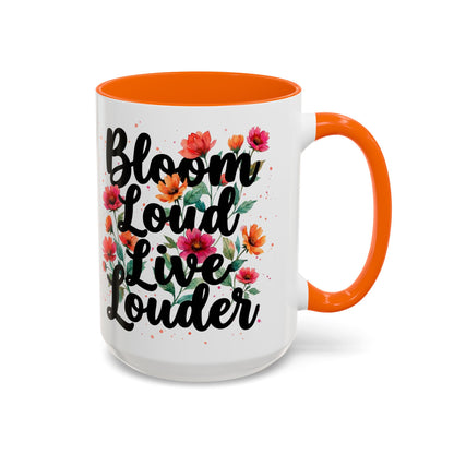 "Bloom Loud Live Louder" - 11oz Coffee Mug