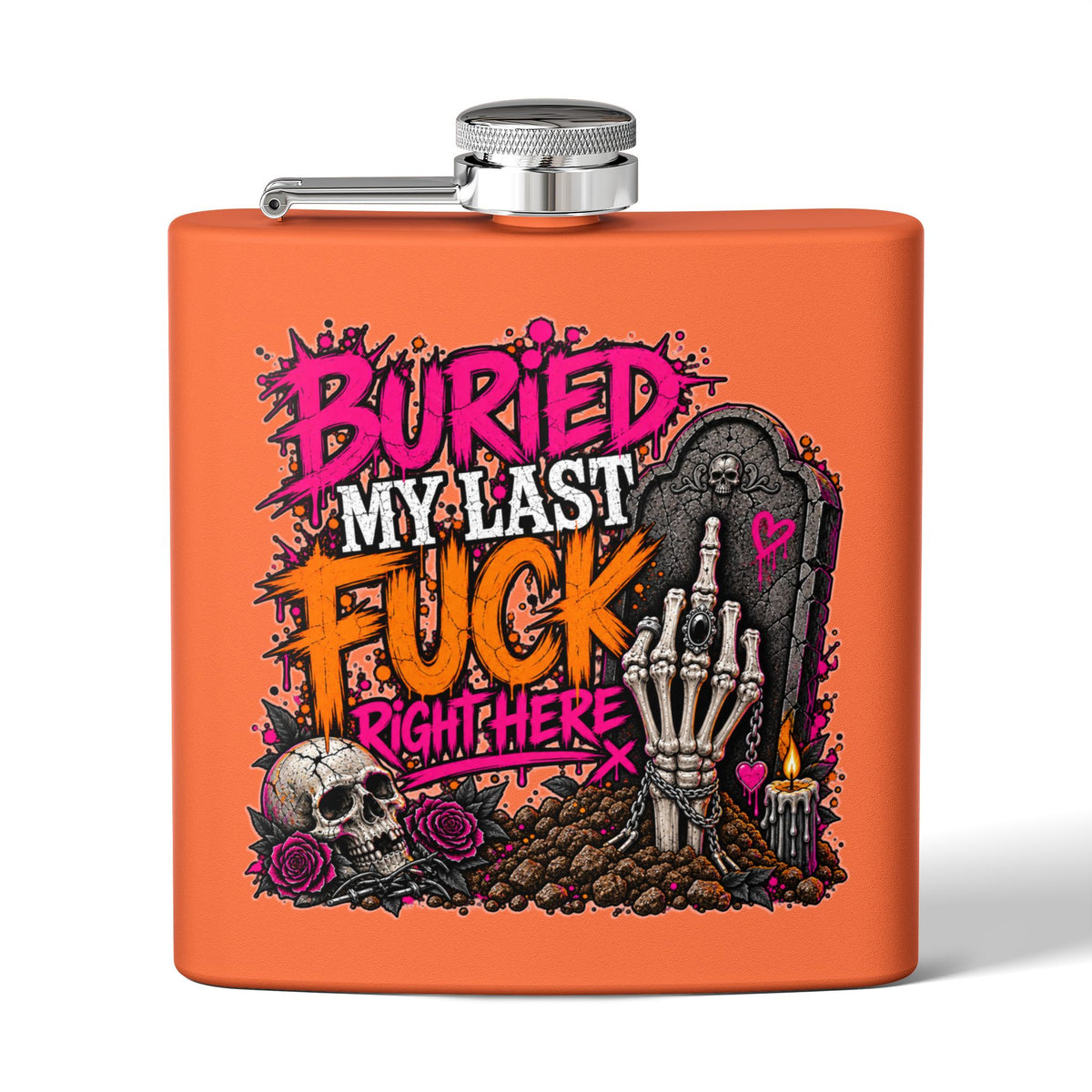 I Buried My Last Fuck Right Here 6oz Stainless Steel Flask | Sarcastic Gothic Statement Flask by Subbin4Sanity