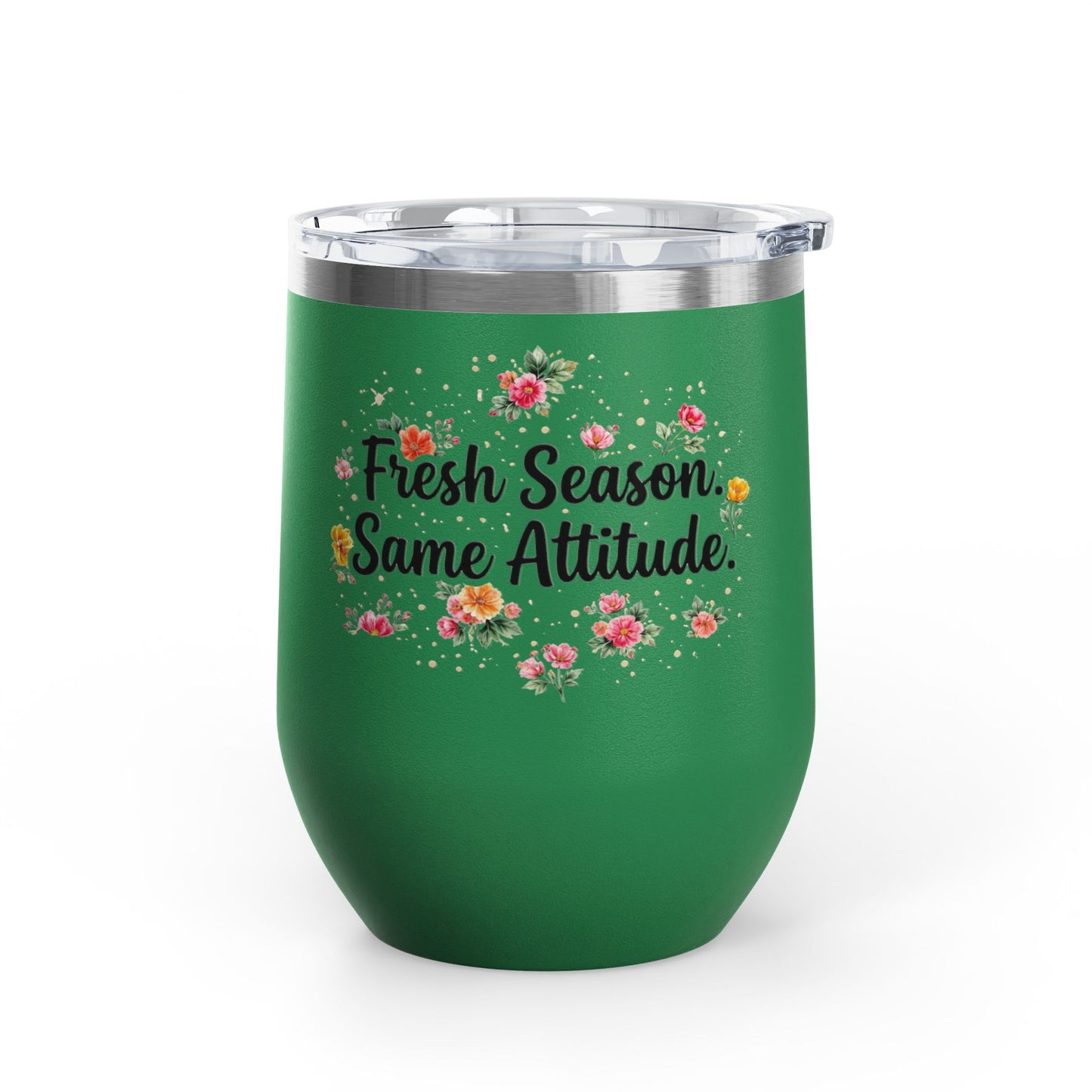 "Fresh Season Same Attitude" - 12oz Insulated Wine Tumbler